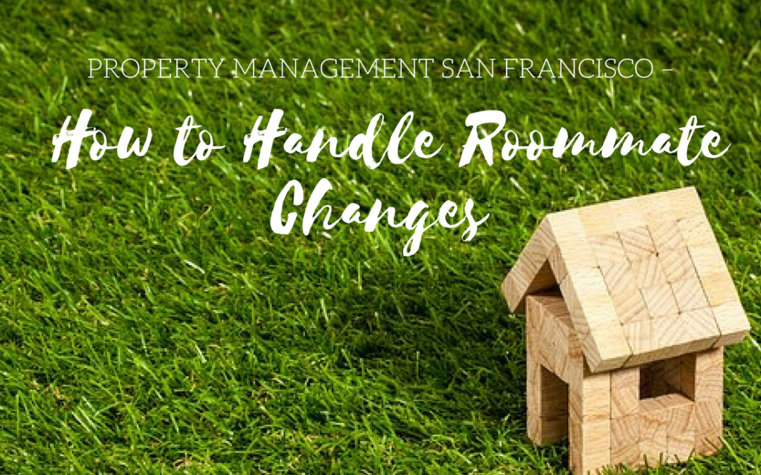 Property Management San Francisco – How to Handle Roommate Changes