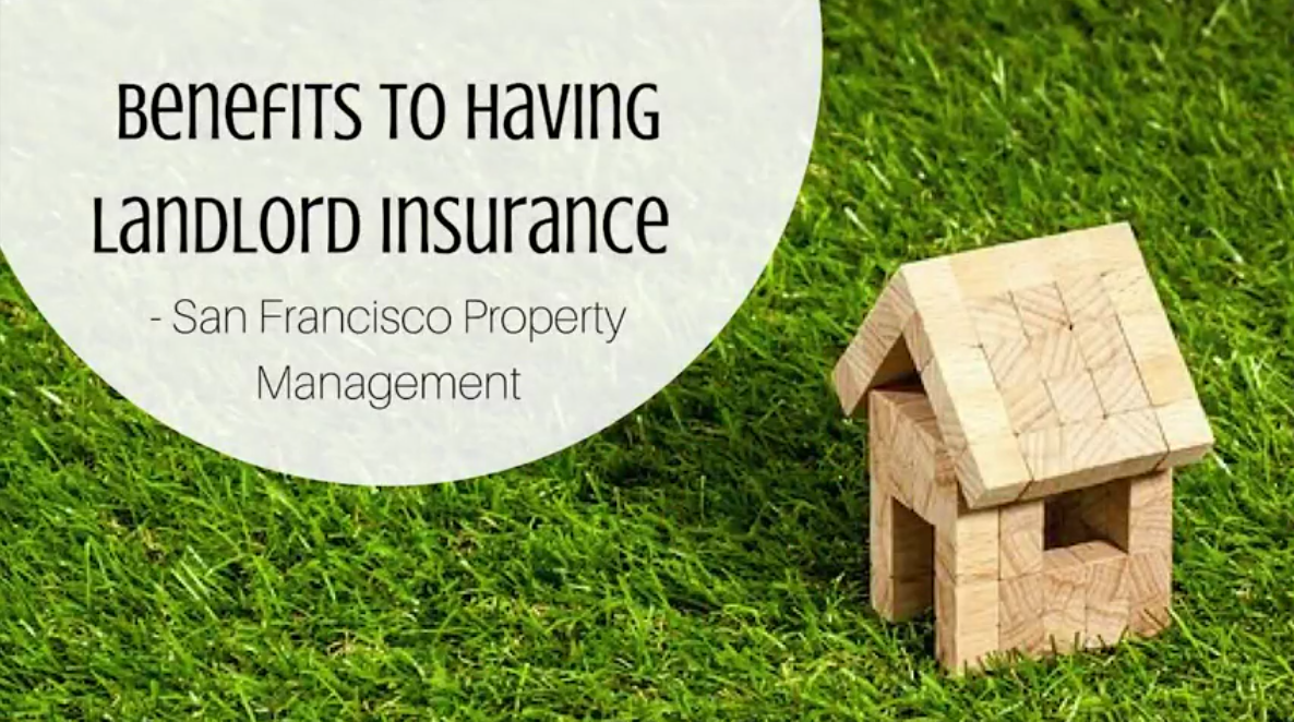 Benefits to Having Landlord Insurance – San Francisco Property Management