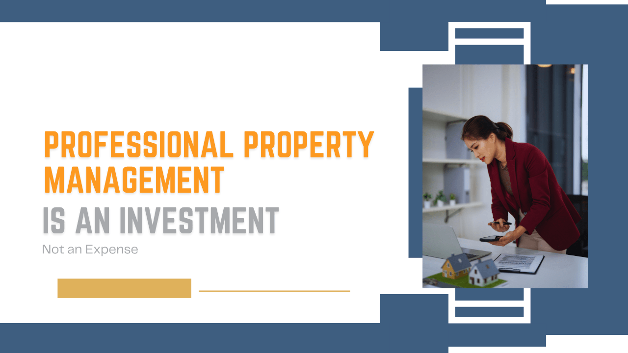 Why Professional Property Management is an Investment, Not an Expense